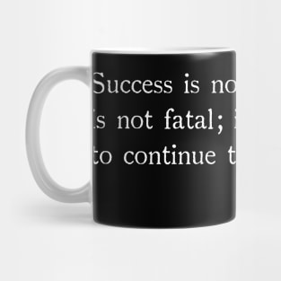 Success is not final Mug